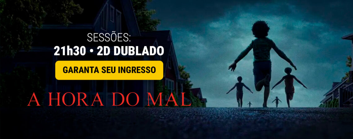 A HORA DO MAL